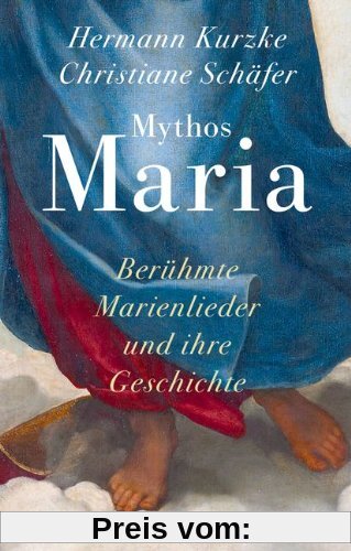 Mythos Maria: Berühmte Marienlieder und ihre Geschichte